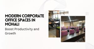 Modern Corporate Office Spaces in Mohali